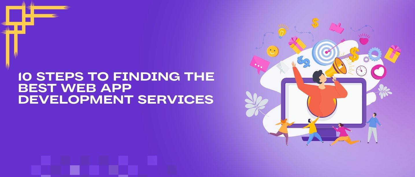 10 Steps to Finding the Best Web App Development Services
