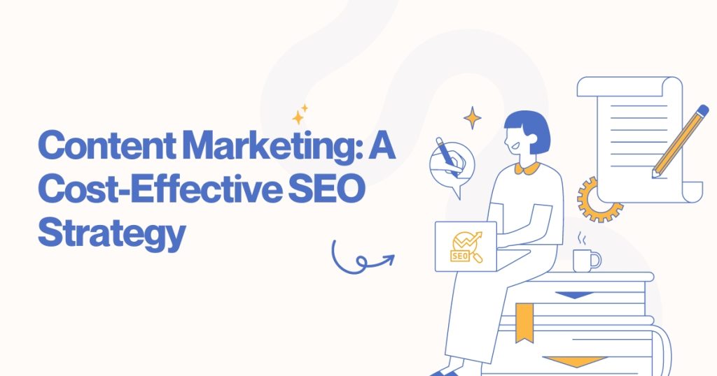 Content Marketing: A Cost-Effective SEO Strategy