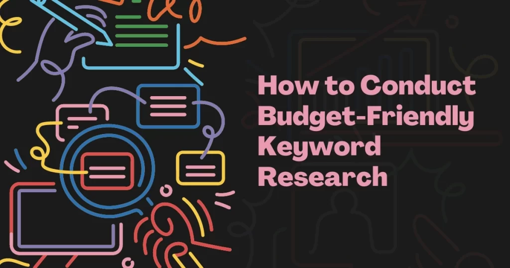 How to Conduct Budget Friendly Keyword Research