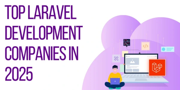 Top Laravel Development Companies in 2025