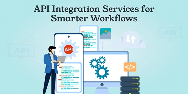 API Integration Services for Smarter Workflows