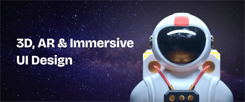 3D, AR & Immersive UI Design
