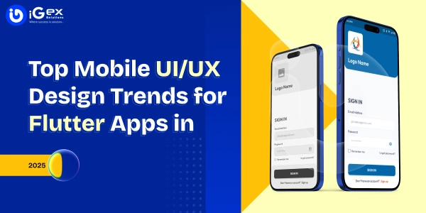 Top Mobile UI/UX Design Trends for Flutter Apps in 2025